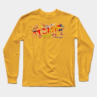 Leg Drop City, b!tch! Long Sleeve T-Shirt